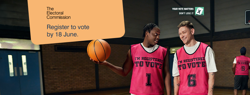 Register to vote by the 18 June1
